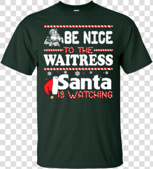 Be Nice To The Waitress Santa Is Watching Shirt  Sweatshirt   Funny Golden Knights Shirts  HD Png Download