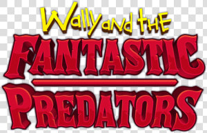 Wally And The Fantastic Predators  HD Png Download