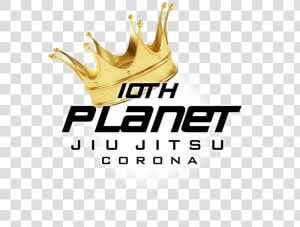 10th Planet Jiu Jitsu Corona Is A Non traditional Style   Crown  HD Png Download