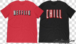 Netflix And Chill Png   Active Shirt  Transparent Png