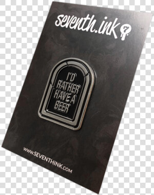 I D Rather Have A Beer Silver Tombstone Pin   Cosmetics  HD Png Download