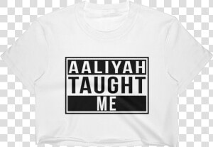 Aaliyah Taught Me Tee   Active Shirt  HD Png Download