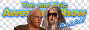 Tim And Eric Awesome Show Great Job  HD Png Download