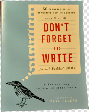 The Cover Of Don’t Forget To Write For Ages 5 12  Comely   Don  39 t Forget To Write For The Elementary Grades By  HD Png Download