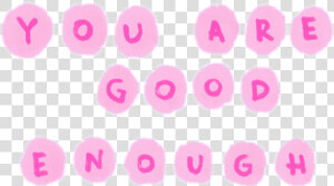  pink  bubble  you  are  good  enough  tumblr  aesthetic   Circle  HD Png Download