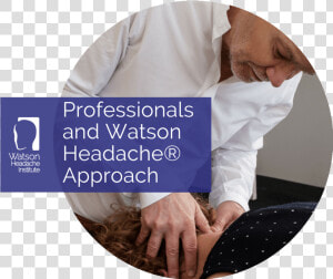 Professionals And Watson Headache Approach   Comfort  HD Png Download