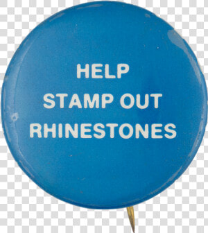 Stamp Out Rhinestones Advertising Button Museum   Balloon  HD Png Download