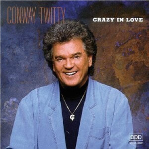 Conway Twitty Cd Crazy In Love Title Conway Twitty   Conway Twitty Crazy In Love Album  HD Png Download