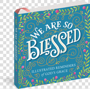 We Are So Blessed  HD Png Download