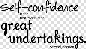 Self Confidence Is The First Requisite To Great Undertakings  HD Png Download