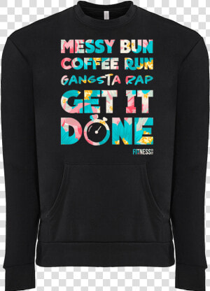 Messy Bun Coffee Run Gangsta Rap Get It Done  HD Png Download