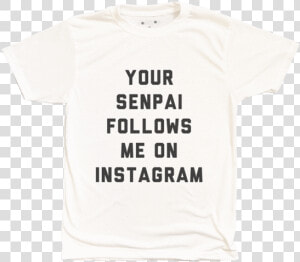 Senpai Instagram Tee   Active Shirt  HD Png Download