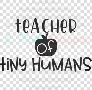 Teacher Of Tiny Humans Shirt  HD Png Download