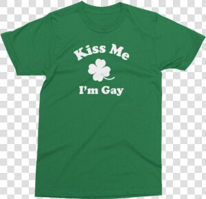 Kiss Me I M Gay St   Kiss Me I M Irish  HD Png Download