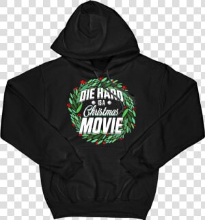 Die Hard Is A Christmas Movie Hoodie   Png Download   Hoodie  Transparent Png