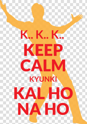 Kal Ho Na Ho Keep Calm  HD Png Download