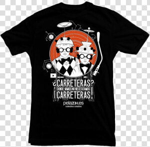 Donde Vamos No Necesitamos Carreteras   T shirt  HD Png Download