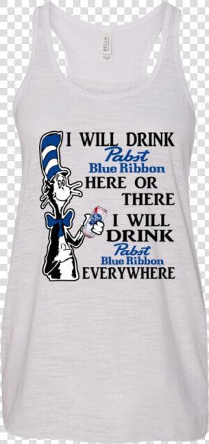 Dr Seuss I Will Drink Pabst Blue Ribbon Here Or There   Pabst Blue Ribbon T Shirts  HD Png Download