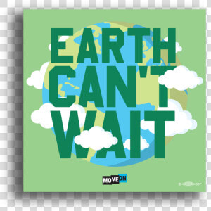 Earth Can T Wait   Graphic Design  HD Png Download