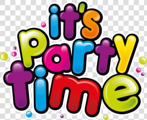 It S Party Time   It  39 s Party Time Transparent  HD Png Download