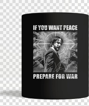 John Wick 3 If You Want Peace Prepare For War  HD Png Download