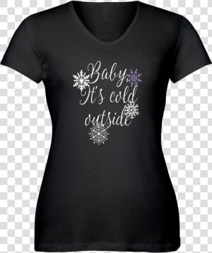 Baby  It S Cold Outside   T shirt  HD Png Download