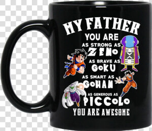 Dragon Ball Z Mug Father Strong As Zeno Brave As Goku  HD Png Download