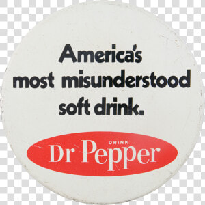 Dr Pepper Misunderstood Advertising Button Museum   Dr Pepper The Most Misunderstood Soft Drink  HD Png Download