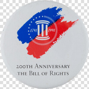 Bill Of Rights 200th Anniversary Events Button Museum   Circle  HD Png Download