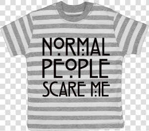 T shirt Bébé À Rayures Normal People Scare Me Par Freeyourshirt   Shirt Fennec  HD Png Download