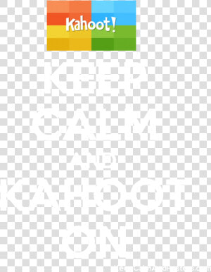 Keep Calm And Kahoot On Poster Title Keep Calm And   Poster  HD Png Download