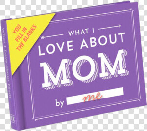 Transparent I Love Mom Png   Love About Mom Book  Png Download