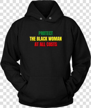 Protect The Black Woman Hoodie Class Lazyload Lazyload   Hoodie  HD Png Download