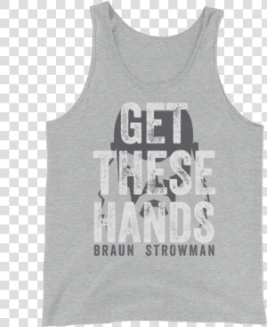 Braun Strowman Get These Hands   Active Tank  HD Png Download