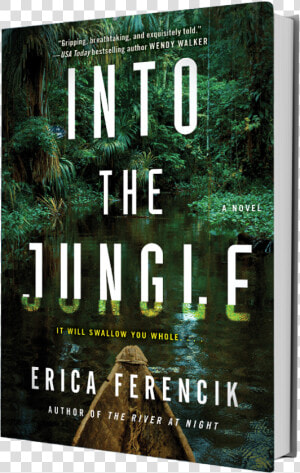 Into The Jungle Erica Ferencik  HD Png Download