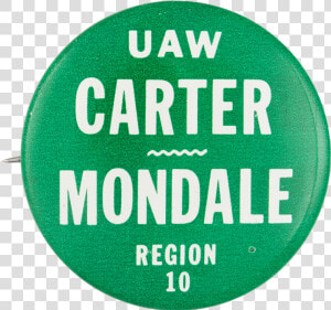 Uaw Carter Mondale Region 10 Political Button Museum   Circle  HD Png Download