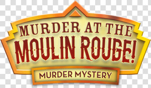 Moulin Rouge Murder Mystery At The George Hotel   Sign  HD Png Download