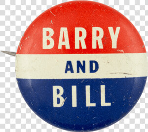 Barry And Bill Political Button Museum   Badge  HD Png Download