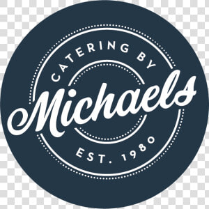 Catering By Michaels Logo   Michael  39 s Catering  HD Png Download