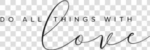  do  all  things  with  love  quote  freetoedit   Calligraphy  HD Png Download