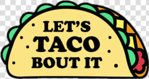 Lets Taco Bout It Sticker  HD Png Download