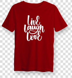 Live Laugh Love Cotton T shirt   Active Shirt  HD Png Download