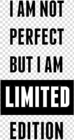 I M Not Perfect But I M Limited Edition  HD Png Download