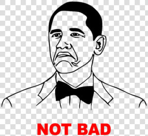 Troll Face Barack Obama Not Bad T shirt   Not Bad Obama Transparent  HD Png Download