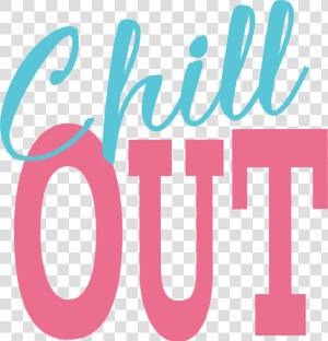 Chill Out Svg Cut File   Chill Out Png  Transparent Png