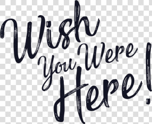 Wish You Were Here Text  HD Png Download