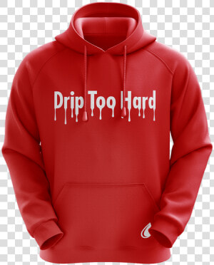 Drip Too Hard Red Hoodie   Bewdley High School Pe Kit  HD Png Download