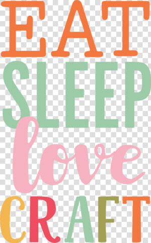 Eat Sleep Love Craft Svg Cut File   Poster  HD Png Download