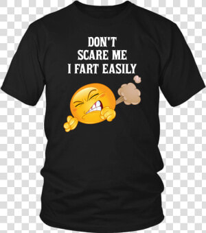 Funny Emoji Don T Scare Me I Fart Easily Shirt   T shirt  HD Png Download