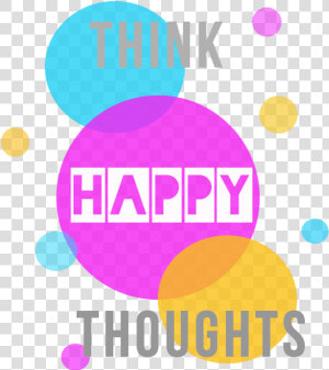 Think Happy Thoughts Transparent  HD Png Download